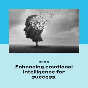 Enhancing Emotional Intelligence for Success